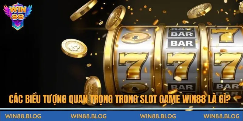 Các biểu tượng quan trọng trong slot game Win88