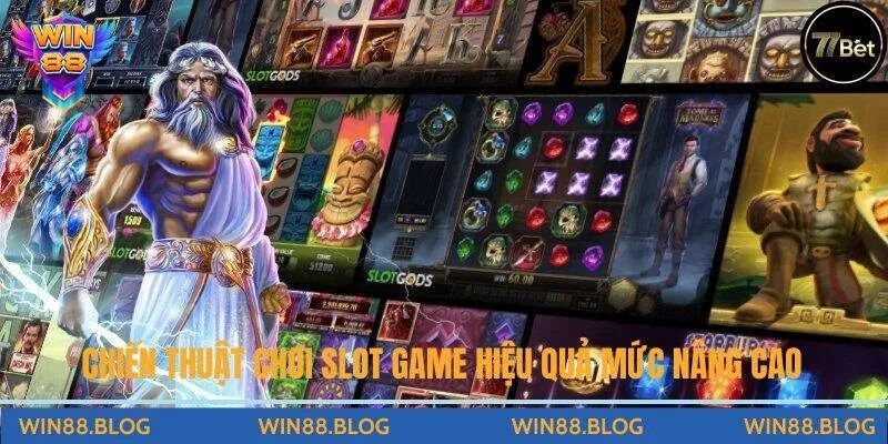 Chiến thuật chơi slot game hiệu quả mức nâng cao