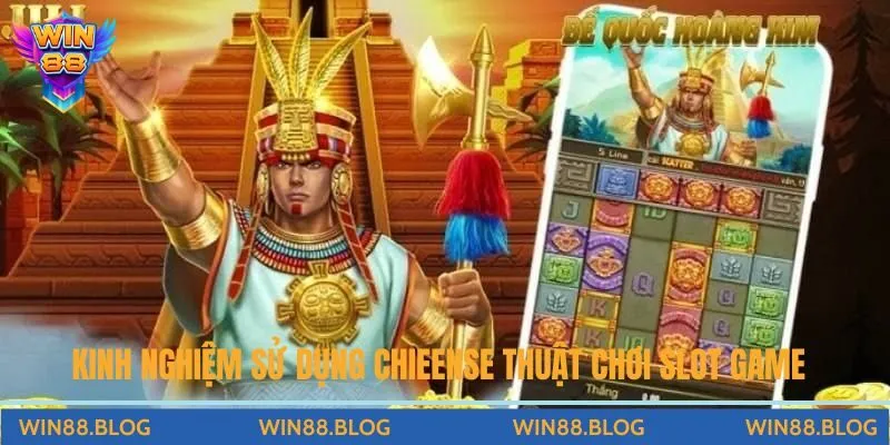 Kinh nghiệm sử dụng chiến thuật chơi slot game