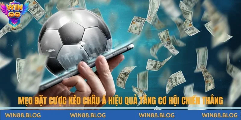 đặt cược kèo Châu Á hiệu quả