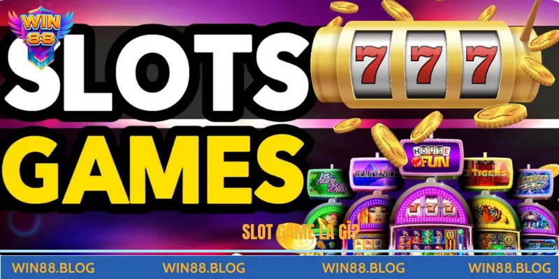 Slot game là gì?