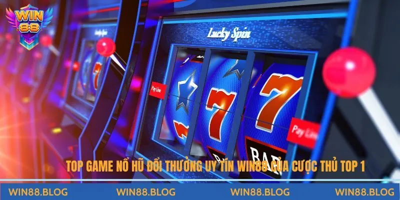 Top game nổ hũ đổi thưởng uy tín Win88