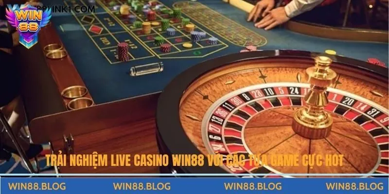 Trải nghiệm live casino Win88 với các tựa game cực hot