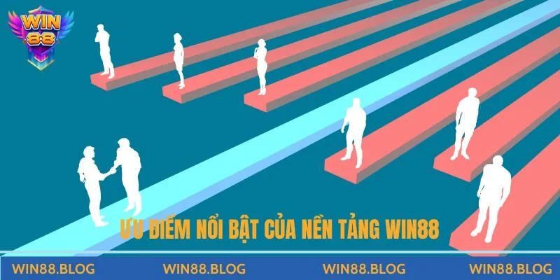 Ưu điểm nổi bật của nền tảng Win88