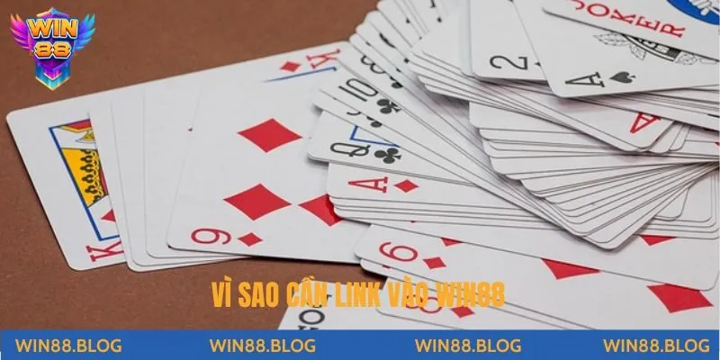 Vì sao cần link vào Win88